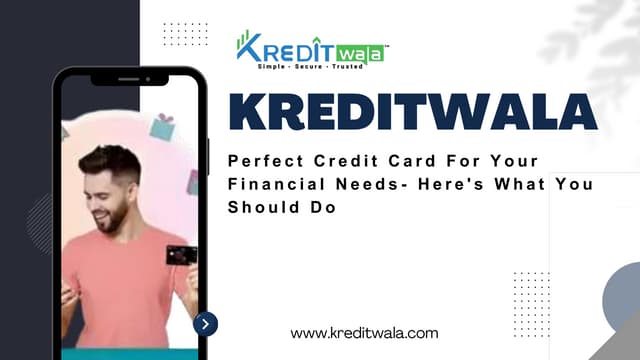 Kredit wala - Perfect Credit Card For Your Financial Needs- Here's What You Should Do